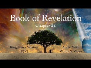 Revelation Chapter 22 - Holy Bible, King James Version (KJV) - Audio with Words & Video