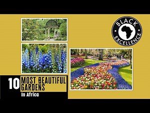 10 Most Beautiful Gardens In Africa