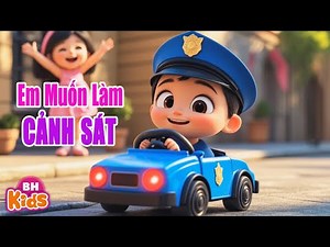 EM MUỐN LÀM - Ca Nhạc Thiếu Nhi Vui Nhộn Em Muốn Làm Cảnh Sát