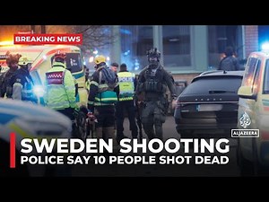 Sweden shooting: Police say 10 people shot dead in attack at education centre