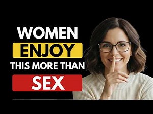 Women Enjoy This More Than Sex