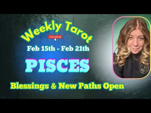 Pisces Expect the Unexpected! Blessings & New Paths Open | Feb 15th to Feb 21th - Weekly Tarot