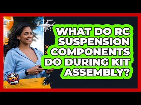What Do RC Suspension Components Do During Kit Assembly? - RC Toy Central