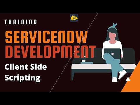 #2 ServiceNow Developer Training | Client Side Scripting