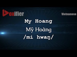 How to Pronounce My Hoang (Mỹ Hoàng) in Vietnamese - Voxifier.com