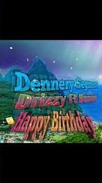 Drizzy Ft Bunun - Happy Birthday Song 2020 Dennery Segment