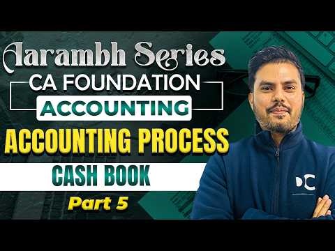 Accounting Process (Cash Book) | Part 5 | Accounting | CA Foundation