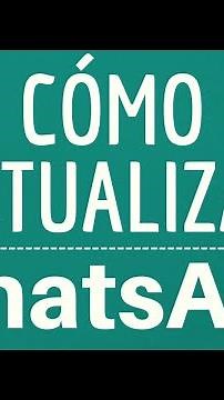 ACTUALIZACIÓN de WHATSAPP, cómo actualizar la aplicación Whatsapp y DESCARGAR la NUEVA Versión