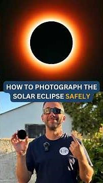 How to Photograph the Solar Eclipse Safely
