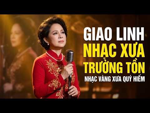 Nhạc Vàng Bolero Xưa Giao Linh Chọn Lọc – 20 Tình Khúc Trữ Tình Bất Hủ Nghe Một Lần Nhớ Cả Đời