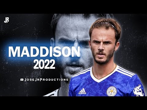 James Maddison 2022 - Amazing Skills, Passes, Assists & Goals