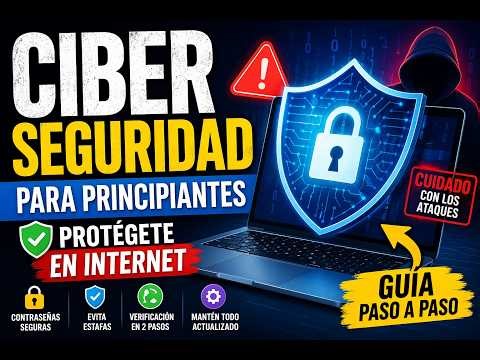 Ciberseguridad para principiantes: Lo que los hackers NO quieren que sepas