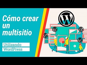 WordPress Multisitio: Tutorial Completo para Crear y Administrar Varios Sitios Web