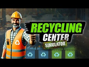 Recycling Center Simulator - Demo Relased !