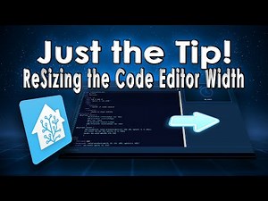 JUST THE TIP - Home Assistant Lovelace Resize Code Editor Width
