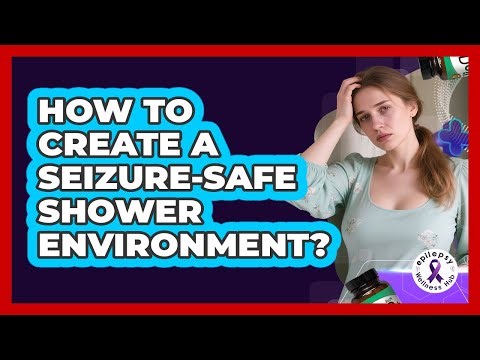 How To Create A Seizure-Safe Shower Environment?