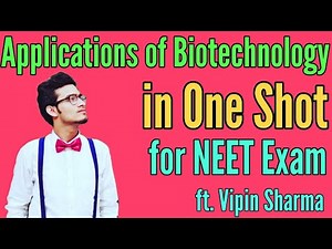Applications of Biotechnology in One Shot for NEET Ft. Vipin Sharma | NCERT Rapid Revision