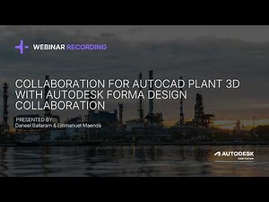 Cloud Collaboration for AutoCAD Plant 3D with Autodesk Forma - Webinar Recording