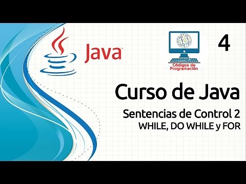 Curso Java - 4: Sentencias de control 2 (WHILE, DO WHILE, FOR)