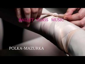 Polka Mazurka - Piano music for ballet class centre practice ( Полка-мазурка )