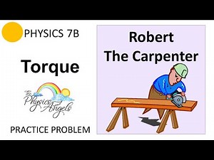 PHY7B Torque Practice Problem - Robert the Carpenter
