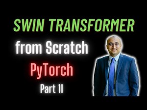 Lecture 11: Swin Transformer from Scratch in PyTorch - Overview of Concepts