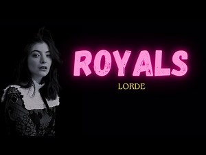 Lorde - Royals (Lyrics)