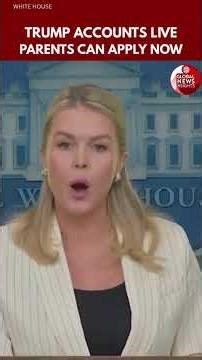 White House Announces “Trump Accounts” for Children | IRS Form 4547 Application Details