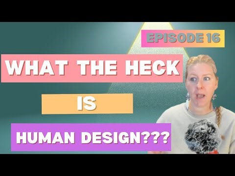 What the Heck is Human Design | Ep 16: That's Just Human