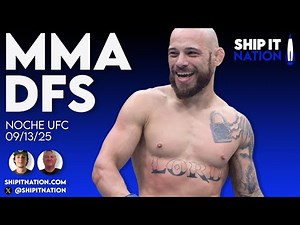 MMA DFS - NOCHE UFC | 9/13/25 | DraftKings DFS Picks, Plays and Process