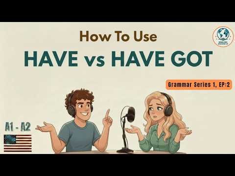 HAVE or HAVE GOT? | How to Use Them in Everyday English (A1 Beginner Podcast)