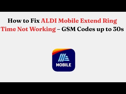 How to Fix ALDI Mobile Extend Ring Time Not Working – GSM Codes up to 30s