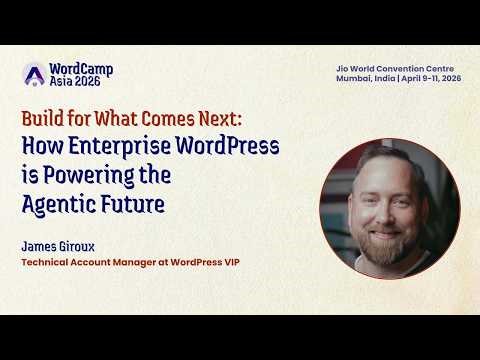 WordCamp Asia 2026: James Giroux "Build for What Comes Next"