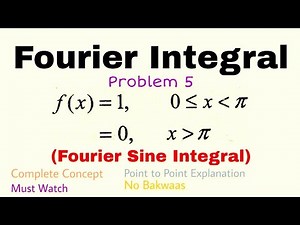 6. Fourier Integral | Problem#5 | Complete Concept