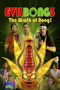 Evil Bong 3: The Wrath of Bong (2011) - Movie