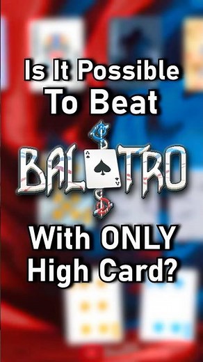 Is It Possible To Beat Balatro With ONLY High Card?