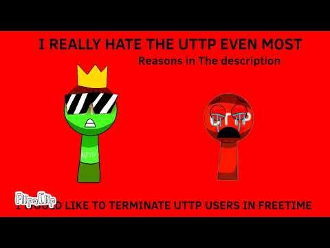 I HATE THE UTTP THE MOST