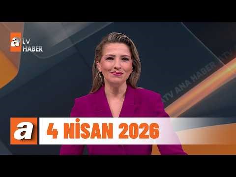 atv Ana Haber | 4 Nisan 2026