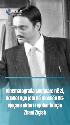 Kinematografia shqiptare në zi. Ndahet nga jeta në moshën 86-vjeçare aktori korçar Zhani Ziçishti