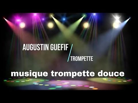 musique trompette douce : musique joyeuse et apaisante