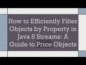 How to Efficiently Filter Objects by Property in Java 8 Streams: A Guide to Price Objects