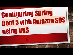 Configuring Spring Boot 3 with Amazon SQS using JMS