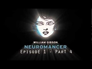 Neuromancer - Episode 1 - Part 4