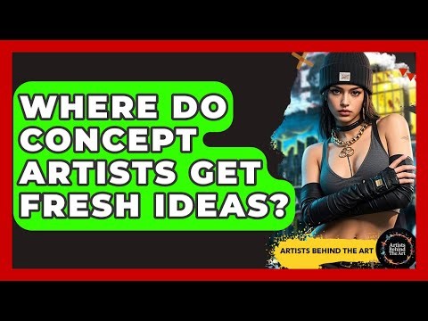 Where Do Concept Artists Get Fresh Ideas? - Artists Behind the Art