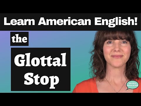 Learn American English! How to Pronounce the Glottal Stop /ʔ/