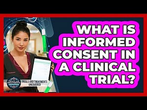 What Is Informed Consent In A Clinical Trial?