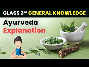 Ayurveda - Explanation | Class 3 General Knowledge (GK) | CBSE 2024-25