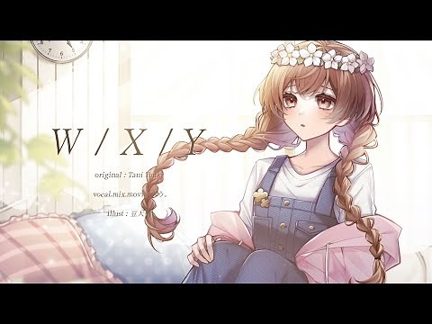 【オリジナルMV】W/X/Y / ゆう。- cover【16歳】