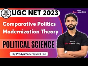 UGC NET 2023 | Comparative Politics: Modernization Theory | By Pradyumn Sir
