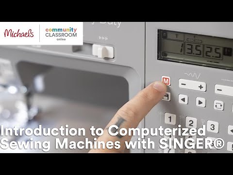 Online Class: Introduction to Computerized Sewing Machines with SINGER® | Michaels